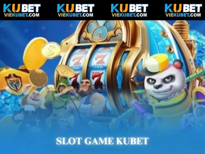 Jackpot của slot game Kubet là phần thưởng mọi người đều hướng đến