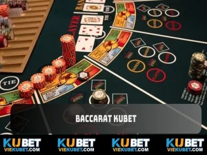 Baccarat Kubet - Giải Mã Quy Tắc Cược Dễ Hiểu Cho Hội Viên