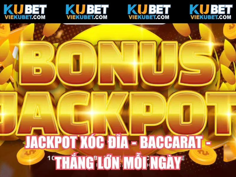 Jackpot Xóc đĩa - Baccarat - Thắng lớn mỗi ngày