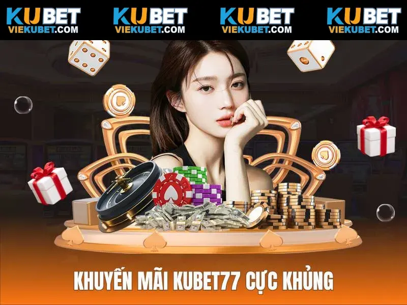 Tận hưởng ưu đãi có một không hai tại Kubet