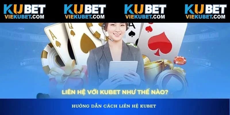 Những kênh liên hệ được KUBET cung cấp