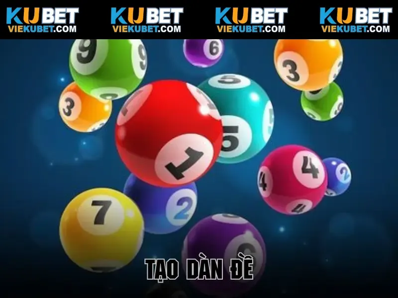 Tạo Dàn Đề KUBET - Dự Đoán Số Đề Tối Ưu Cùng Nhà Cái