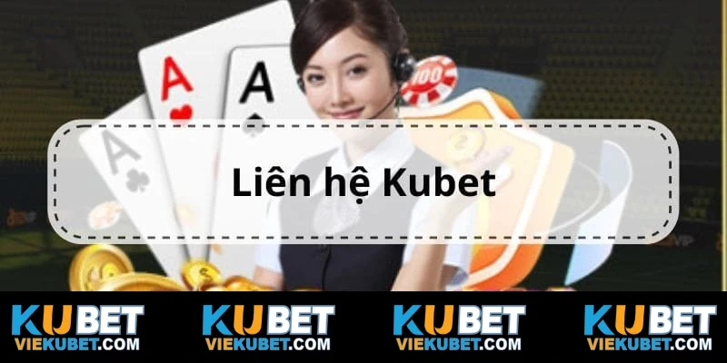 Vấn đề cần thiết phải liên hệ KUBET nhanh chóng